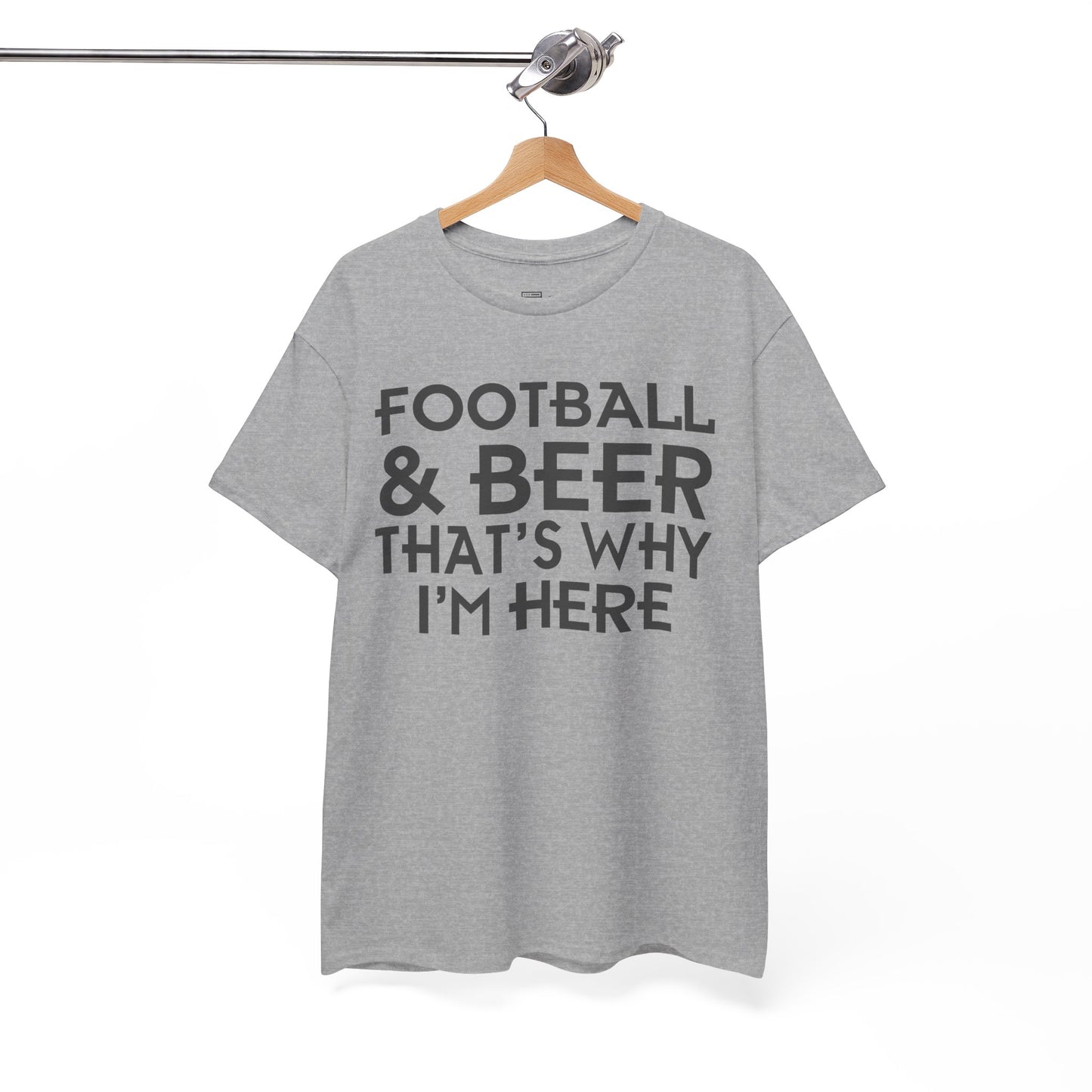 Football & Beer That's Why I'm Here T-Shirt