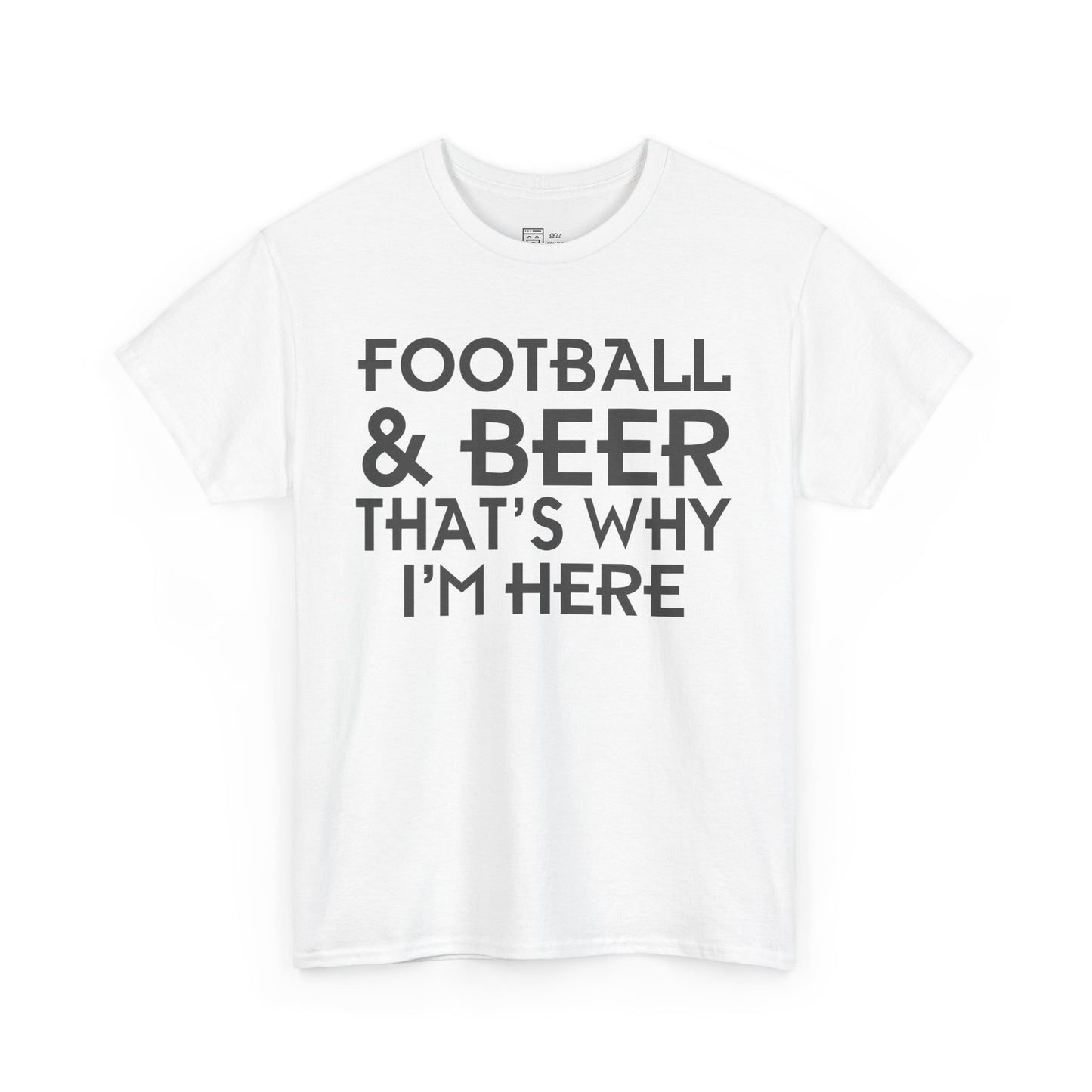 Football & Beer That's Why I'm Here T-Shirt