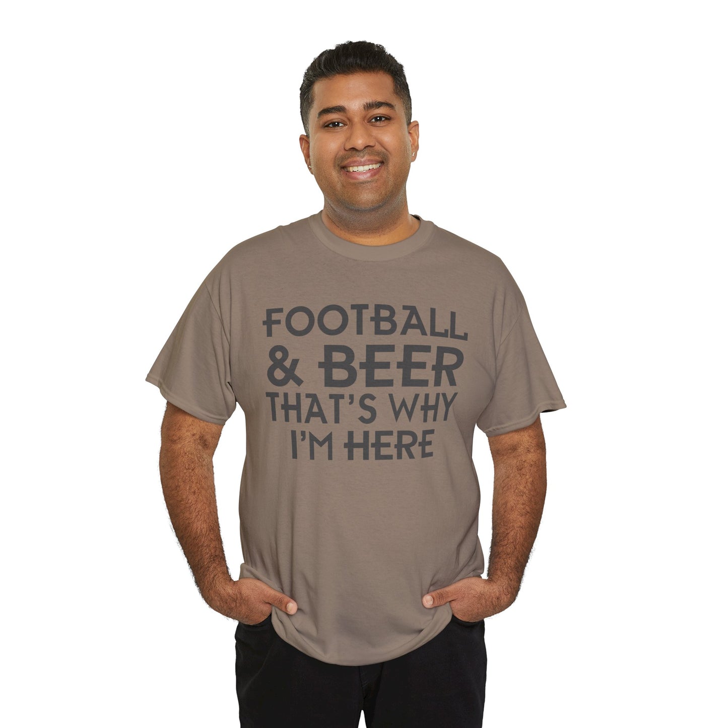 Football & Beer That's Why I'm Here T-Shirt