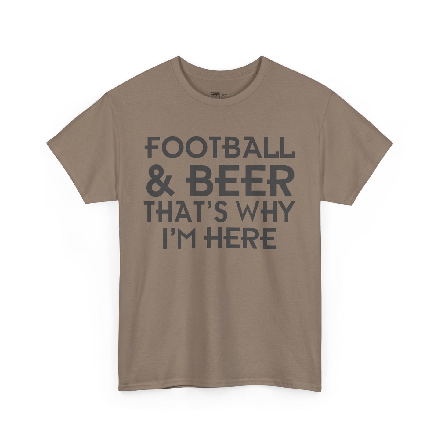 Football & Beer That's Why I'm Here T-Shirt