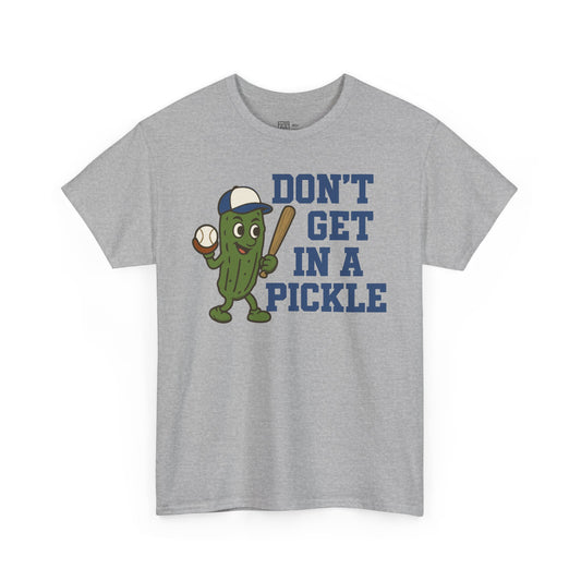 Don't Get In A Pickle T-Shirt