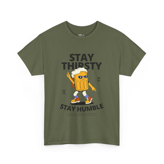 Stay Thirsty Stay Humble T-Shirt