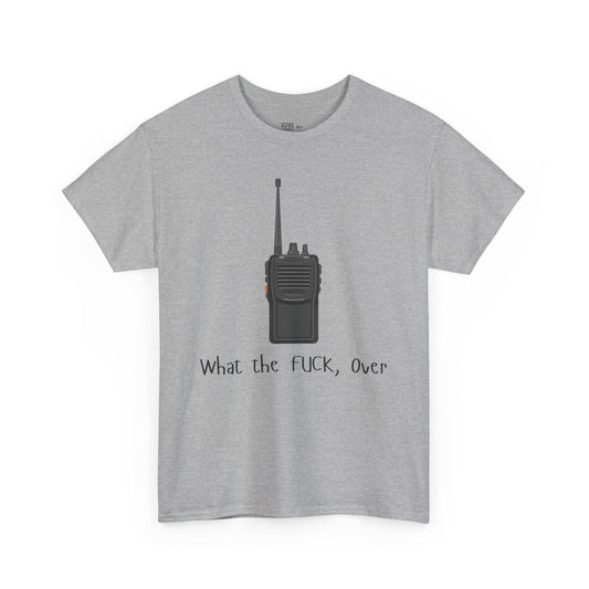 What The Fuck, Over T-Shirt