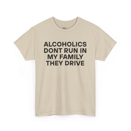 Alcoholics Dont Run T-Shirt