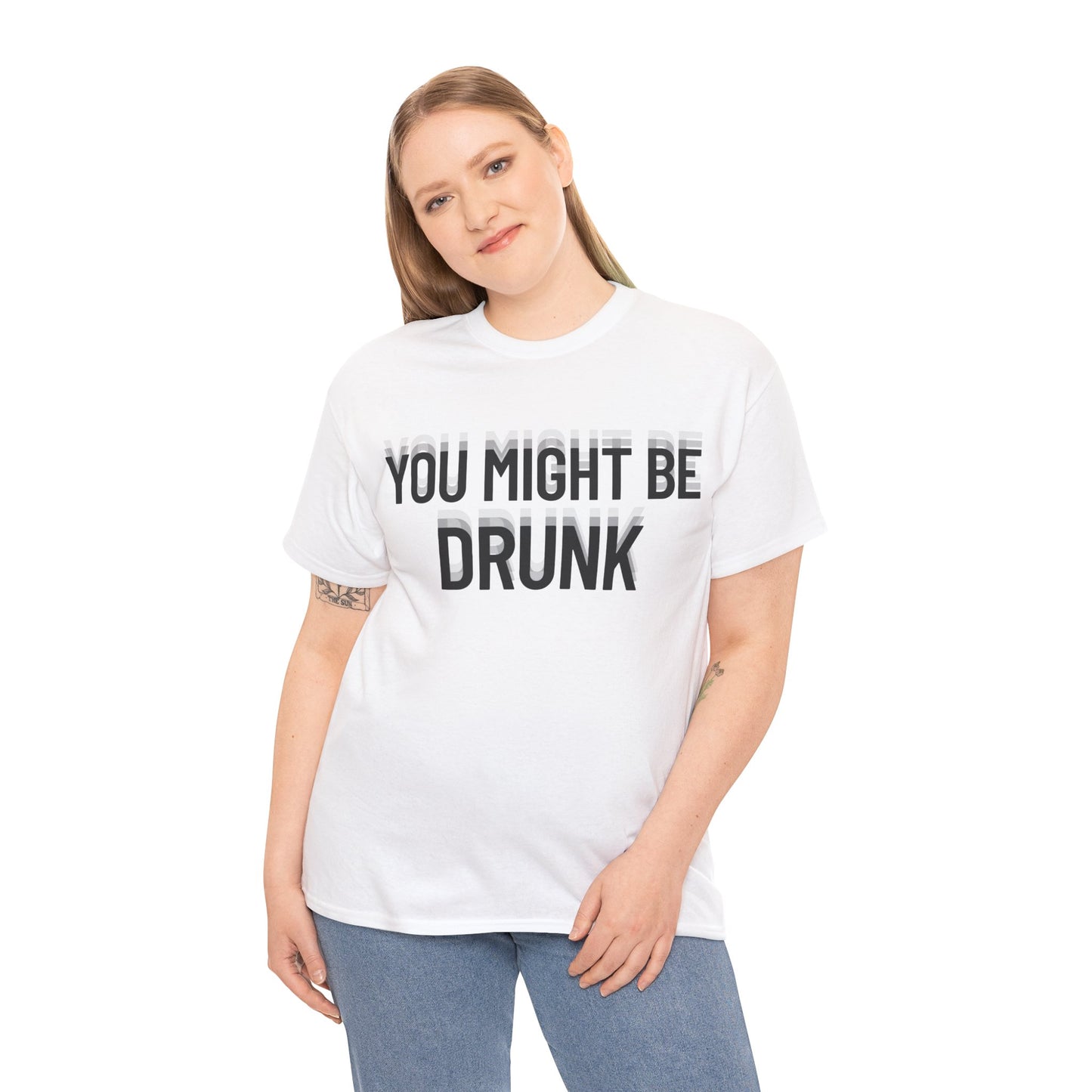 You Might Be Drunk T-Shirt