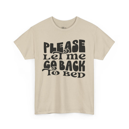 Please Let Me Go Back To Bed T-Shirt