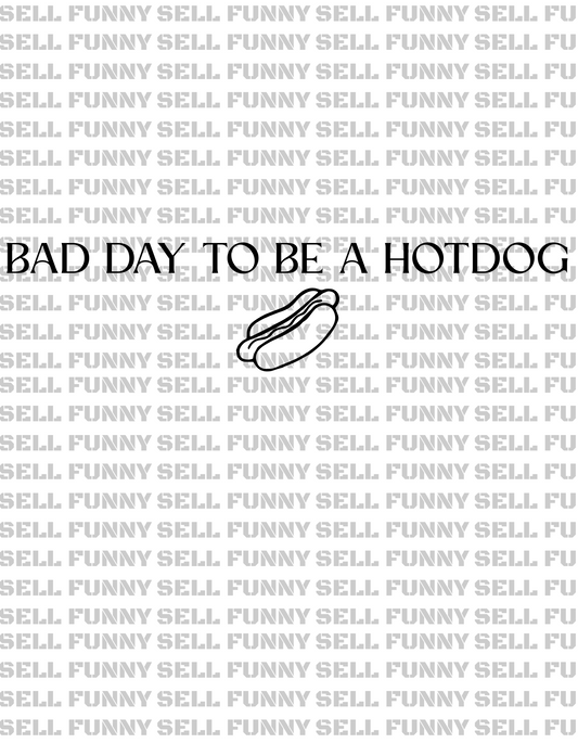 Bad Day To Be A Hotdog Digital Download